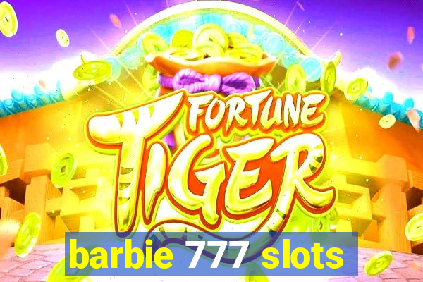 barbie 777 slots